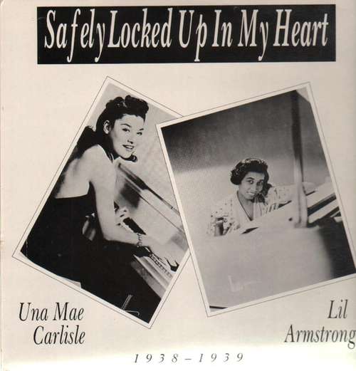 Cover Lil Armstrong* / Una Mae Carlisle - Safely Locked Up In My Heart: 1938 - 1939 (LP, Comp) Schallplatten Ankauf