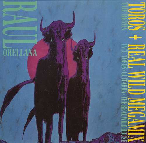 Cover Raul Orellana* - Toros / Real Wild Megamix (12) Schallplatten Ankauf