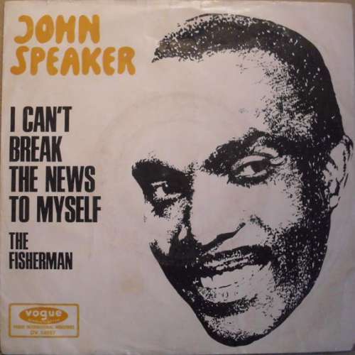 Cover John Speaker - I Can´t Break The News To Myself / The Fisherman (7, Single) Schallplatten Ankauf