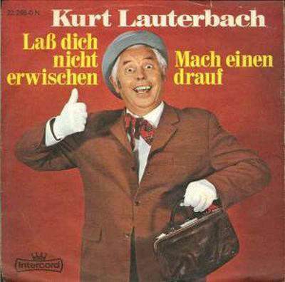 Bild Kurt Lauterbach - Laß Dich Nicht Erwischen / Mach Einen Drauf (7, Single) Schallplatten Ankauf