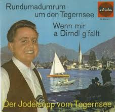 Bild Der Jodelsepp Vom Tegernsee - Rundumadumrum Um Den Tegernsee / Wenn Mir A Dirndl G'fallt (7, Single, Mono) Schallplatten Ankauf