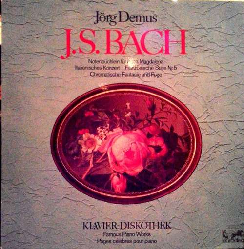 Cover J.S. Bach*, Jörg Demus - Notenbüchlein Für Anna Magdalena. Italienisches Konzert. Französische Suite Nr.5. Chromatische Fantasie Und Fuge./Klavier-Diskothek (LP) Schallplatten Ankauf