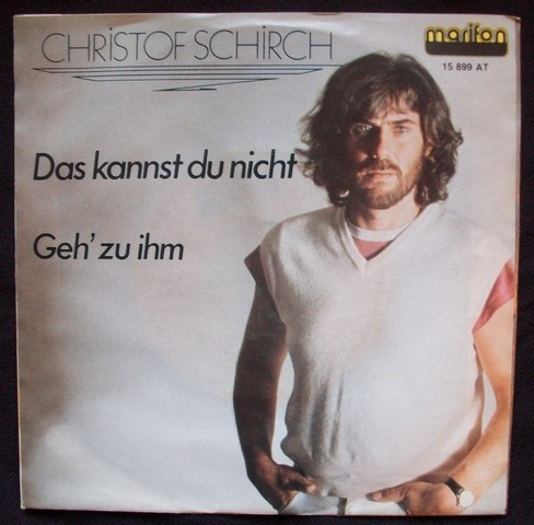 Cover Christof Schirch - Das Kannst Du Nicht / Geh' Zu Ihm (7, Single) Schallplatten Ankauf