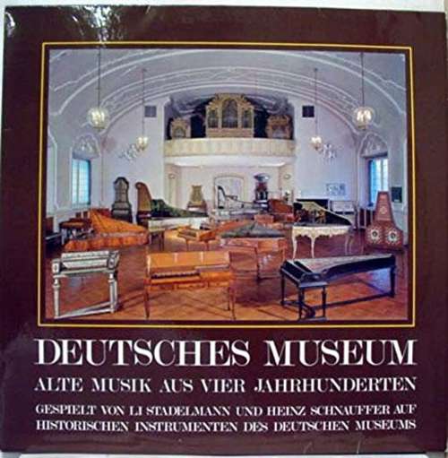 Cover Li Stadelmann, Heinz Schnauffer - Deutsches Museum - Alte Musik Aus Vier Jahrhunderten (LP, Album) Schallplatten Ankauf