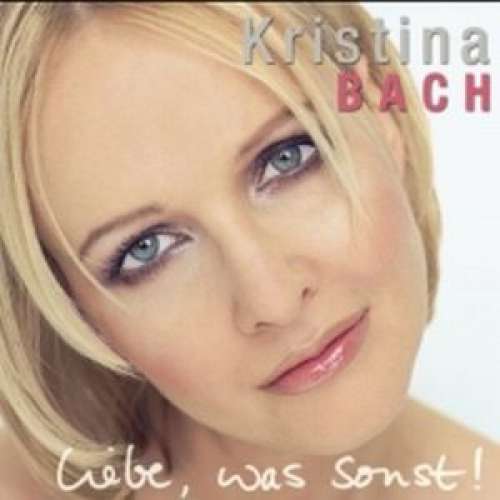 Cover Kristina Bach - Liebe, Was Sonst! (CD, Album) Schallplatten Ankauf