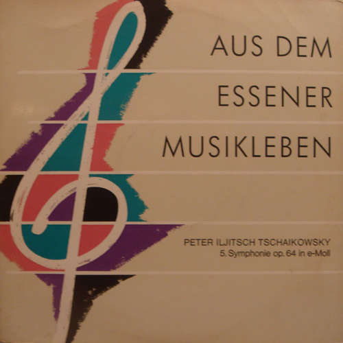 Cover Peter Iljitsch Tschaikowsky* / Städtisches Orchester Essen* / Gustav König - Aus Dem Essener Musikleben - 5. Symphonie Op. 64 In E-Moll (LP, Gat) Schallplatten Ankauf