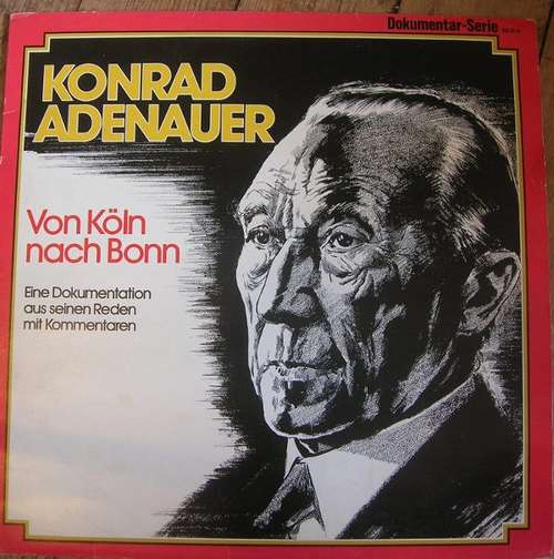 Cover Konrad Adenauer - Von Köln Nach Bonn - Eine Dokumentation Aus Seinen Reden Und Kommentaren (LP, Comp) Schallplatten Ankauf
