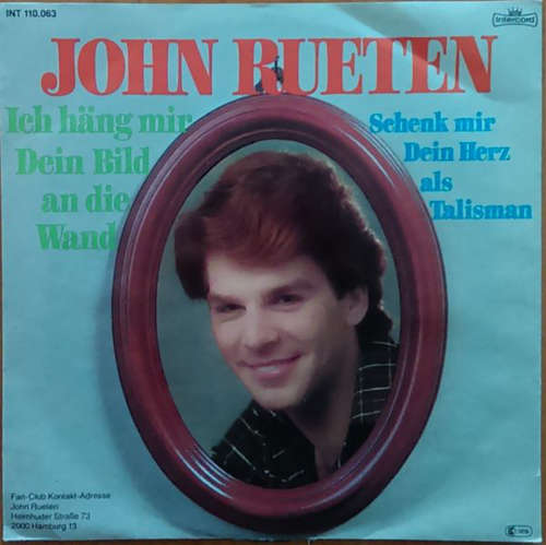 Cover John Rueten - Ich Häng Mir Dein Bild An Die Wand / Schenk Mir Dein Herz Als Talisman (7, Single) Schallplatten Ankauf