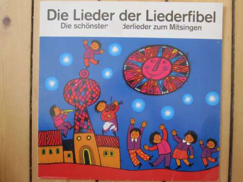 Cover Kindermusikstudio Saarbrücken Leitung: Christa Frischkorn - Die Lieder Der Liederfibel - Die Schönsten Kinderlieder Zum Mitsingen (LP) Schallplatten Ankauf
