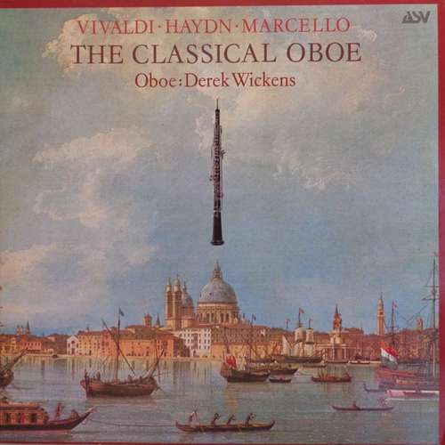 Cover Vivaldi* / Haydn* / Marcello* / Derek Wickens - The Classical Oboe (LP) Schallplatten Ankauf