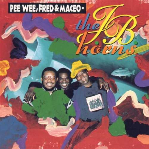 Cover Pee Wee*, Fred* & Maceo* - The J.B. Horns (CD, Album) Schallplatten Ankauf