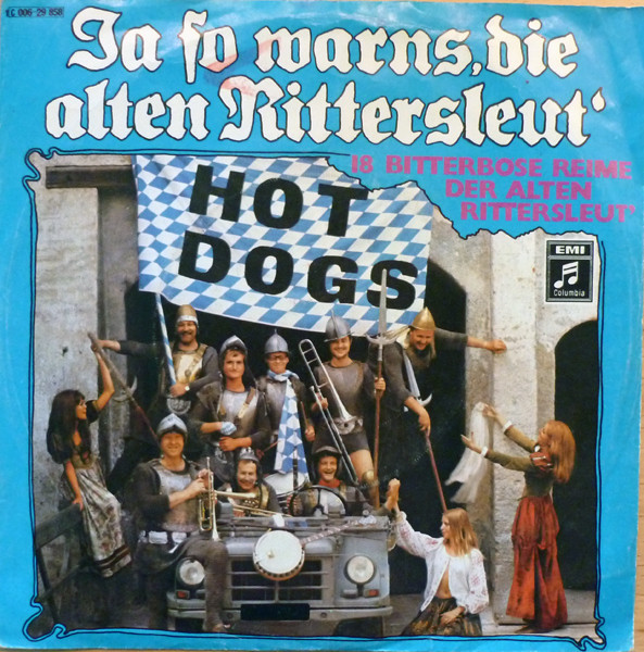 Cover Hot Dogs - Ja So Warns, Die Alten Rittersleut' (7, Single) Schallplatten Ankauf