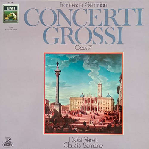 Cover I Solisti Veneti & Claudio Scimone, Francesco Geminiani - Concerti Grossi Opus 7 Nr. 1-6 (LP, Album, Club, Clu) Schallplatten Ankauf