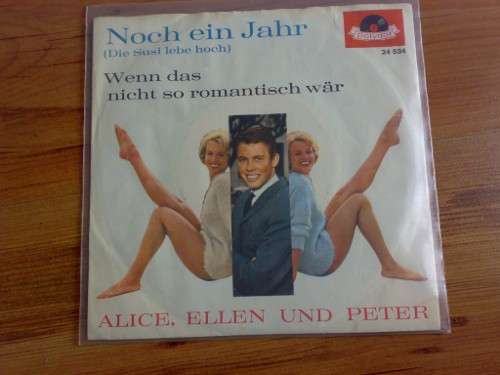 Cover Alice, Ellen* Und Peter* - Noch Ein Jahr ( Die Susi Lebe Hoch ) (7, Single, Mono) Schallplatten Ankauf
