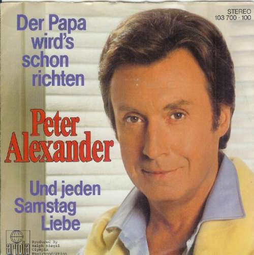 Cover Peter Alexander - Der Papa Wird's Schon Richten / Und Jeden Samstag Liebe (7, Single) Schallplatten Ankauf