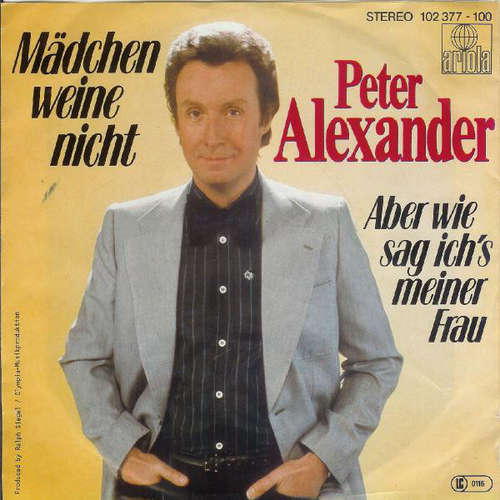 Bild Peter Alexander - Mädchen Weine Nicht  (7, Single) Schallplatten Ankauf