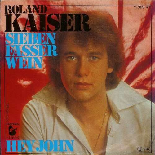 Cover Roland Kaiser - Sieben Fässer Wein / Hey John (7, Single) Schallplatten Ankauf