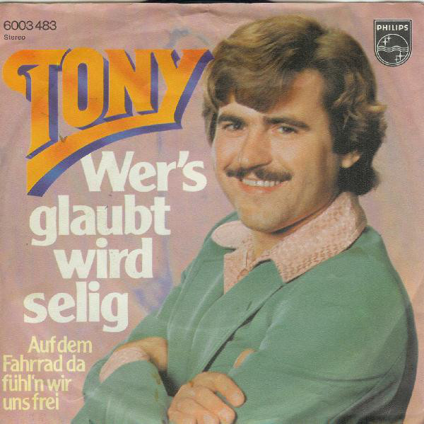 Cover Tony (9) - Wer's Glaubt Wird Selig / Auf Dem Fahrrad Da Fühl'n Wir Uns Frei (7, Single) Schallplatten Ankauf