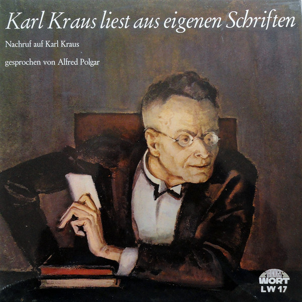 Bild Karl Kraus / Alfred Polgar - Karl Kraus Liest Aus Eigenen Schriften (Nachruf Auf Karl Kraus Gesprochen Von Alfred Polgar) (LP) Schallplatten Ankauf