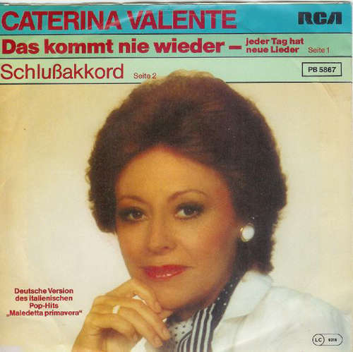 Cover Caterina Valente - Das Kommt Nie Wieder - Jeder Tag Hat Neue Lieder / Schlußakkord (7, Single) Schallplatten Ankauf