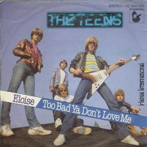 Cover The Teens - Eloise / Too Bad Ya Don't Love Me (7, Single) Schallplatten Ankauf