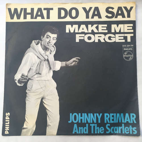 Cover Johnny Reimar And The The Scarlets - What Do Ya Say? (Quando Vedrai La Mia Ragazza) (7, Mono) Schallplatten Ankauf