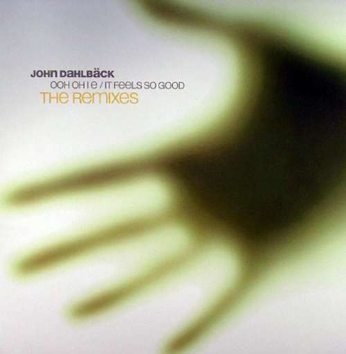 Cover John Dahlbäck - Ooh Oh I E / It Feels So Good (The Remixes) (12) Schallplatten Ankauf