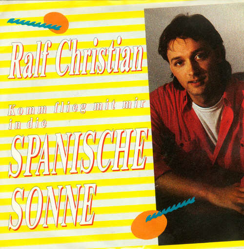 Cover Ralf Christian - (Komm Flieg Mit Mir In Die) Spanische Sonne (7, Single) Schallplatten Ankauf