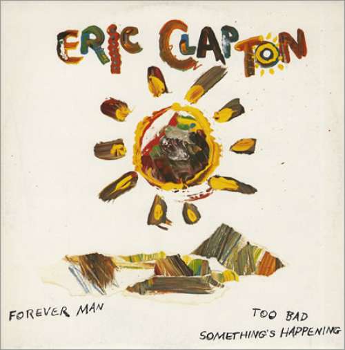 Cover Eric Clapton - Forever Man / Too Bad / Something's Happening (12) Schallplatten Ankauf