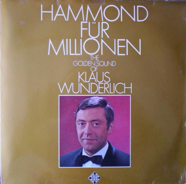 Cover Klaus Wunderlich - Hammond Für Millionen - The Golden Sound Of Klaus Wunderlich (LP, Album, RE, Gat) Schallplatten Ankauf