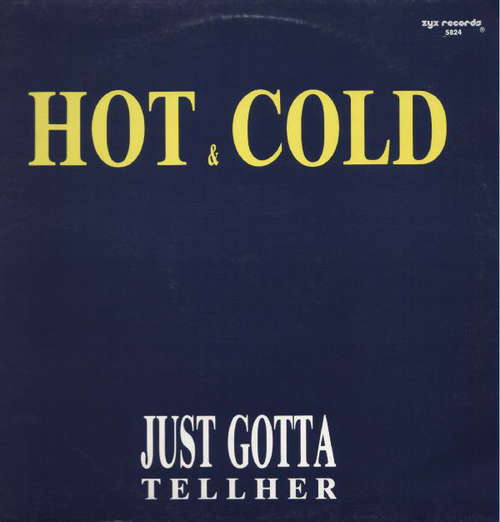 Cover Hot & Cold* - Just Gotta Tell Her (12) Schallplatten Ankauf