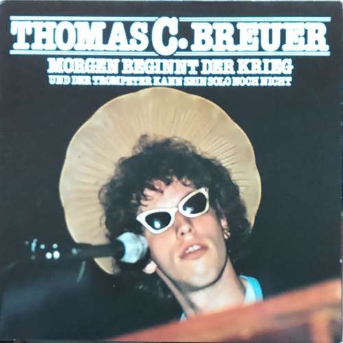 Cover Thomas C. Breuer - Morgen Beginnt Der Krieg Und Der Trompeter Kann Sein Solo Noch Nicht (LP, Album) Schallplatten Ankauf