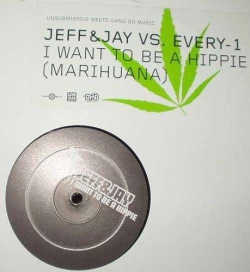 Cover Jeff & Jay vs. Every-1 - I Want To Be A Hippie (Marihuana) (12, S/Sided) Schallplatten Ankauf