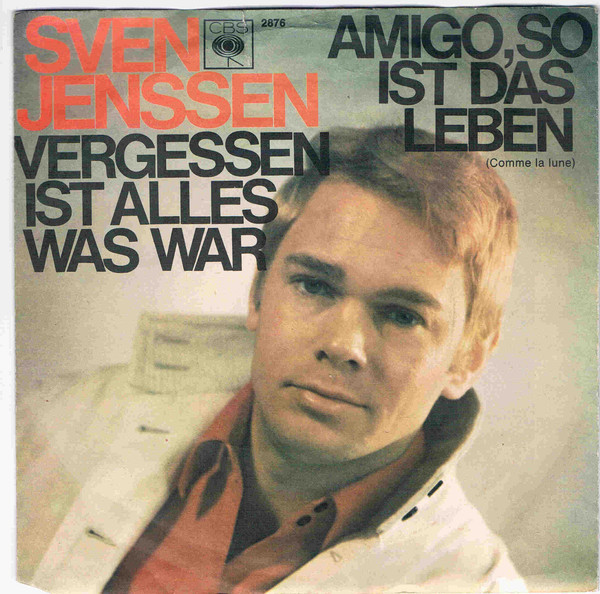 Cover Sven Jenssen - Amigo, So Ist Das Leben / Vergessen Ist Alles Was War (7, Single) Schallplatten Ankauf