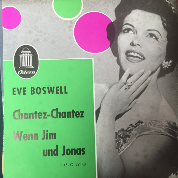 Cover Eve Boswell - Chantez - Chantez / Wenn Jim Und Jonas (7, Single, Mono) Schallplatten Ankauf