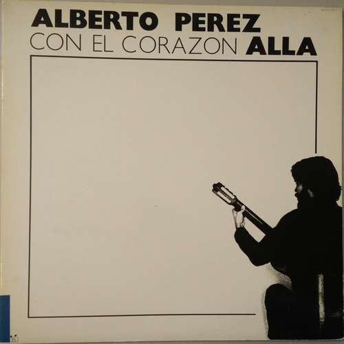 Cover Alberto Perez* - Con El Corazón Allá (LP) Schallplatten Ankauf