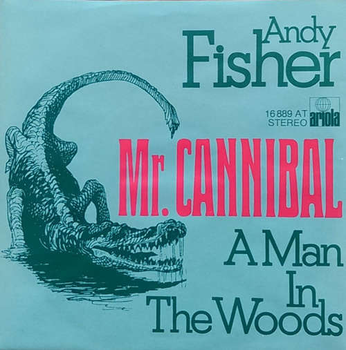 Cover Andy Fisher - Mr. Cannibal / A Man In The Woods (7, Single) Schallplatten Ankauf
