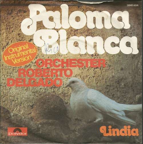 Cover Orchester Roberto Delgado* - Paloma Blanca / Lindia (7, Single) Schallplatten Ankauf