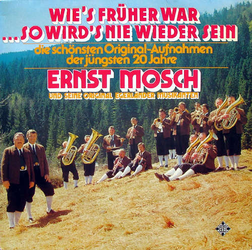 Cover Ernst Mosch Und Seine Original Egerländer Musikanten - Wie's Früher War...So Wird's Nie Wieder Sein (LP, Comp) Schallplatten Ankauf