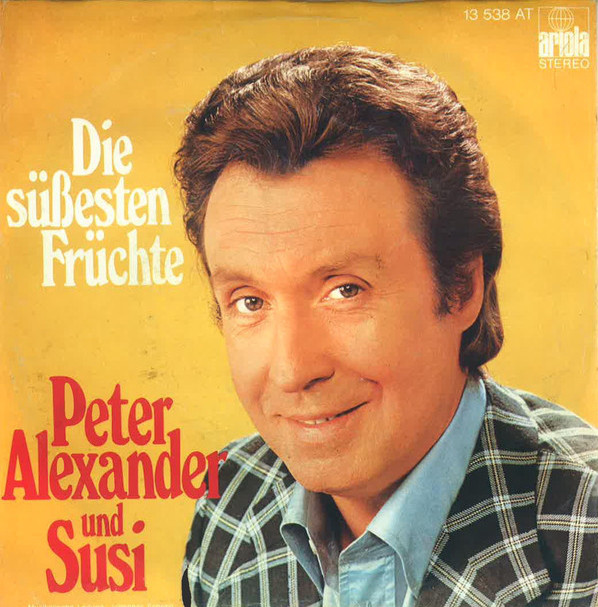Cover Peter Alexander Und Susi* - Die Süßesten Früchte (7, Single) Schallplatten Ankauf