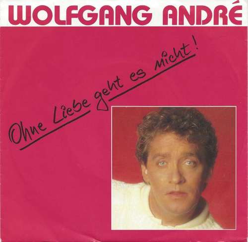 Cover Wolfgang André - Ohne Liebe Geht Es Nicht! (7, Single) Schallplatten Ankauf