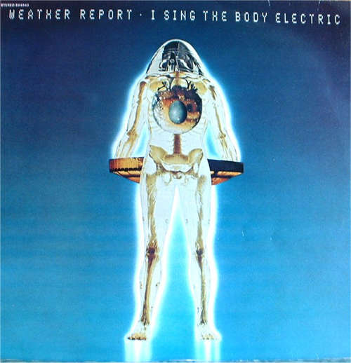 Cover Weather Report - I Sing The Body Electric (LP, Album, RP) Schallplatten Ankauf