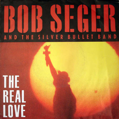 Cover Bob Seger And The Silver Bullet Band - The Real Love (7) Schallplatten Ankauf