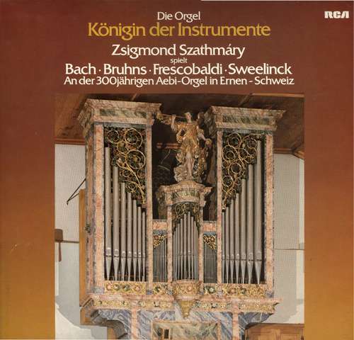 Cover Zsigmond Szathmáry - Die Orgel - Königin der Instrumente Zsigmond Szathmáry spielt Bach · Bruhns · Frescobaldi · Sweelinck An der 300 jährigen Aebi-Orgel in Ernen-Schweiz  (LP, Album) Schallplatten Ankauf