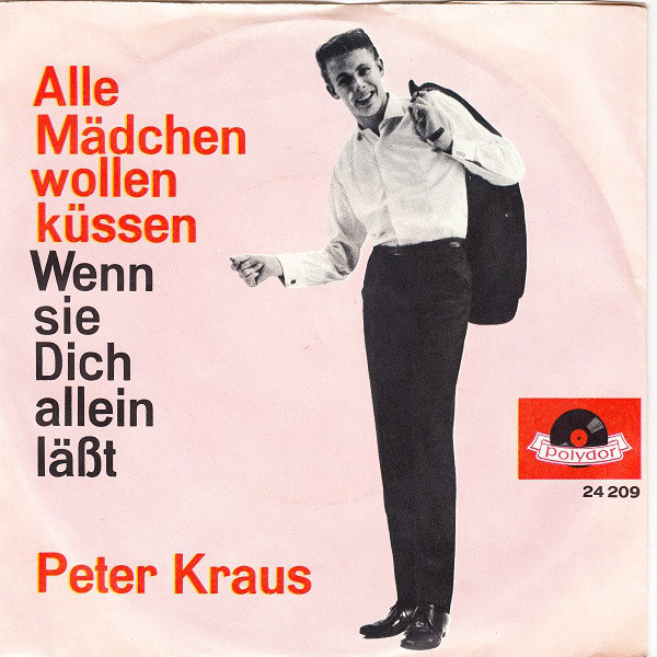 Cover Peter Kraus - Alle Mädchen Wollen Küssen / Wenn Sie Dich Allein Läßt (7, Single, Mono) Schallplatten Ankauf