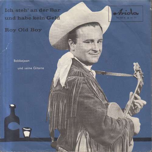 Cover Bobbejaan Und Seine Gitarre* - Ich Steh' An Der Bar Und Habe Kein Geld / Roy, Old Boy! (7, Single, Mono) Schallplatten Ankauf
