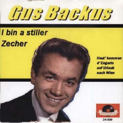 Cover Gus Backus - I Bin A Stiller Zecher (7, Single, Mono) Schallplatten Ankauf