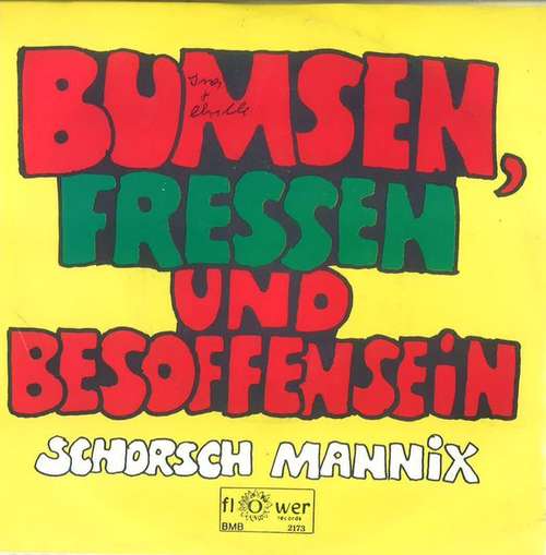 Cover Schorsch Mannix - Bumsen, Fressen Und Besoffensein (7, Single) Schallplatten Ankauf
