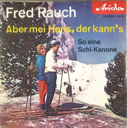Cover Fred Rauch - Aber Mei Hans Der Kanns (7, Single, Mono) Schallplatten Ankauf