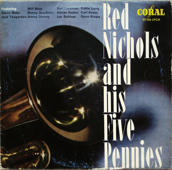 Cover Red Nichols And His Five Pennies Featuring: Benny Goodman • Glenn Miller • Gene Krupa • Jack Teagarden • Eddie Lang • Adrian Rollini • Miff Mole • Jimmy Dorsey • Bud Freeman • Joe Sullivan, Carl Kress - The Red Nichols And His Five Pennies (LP, Comp, Mono) Schallplatten Ankauf